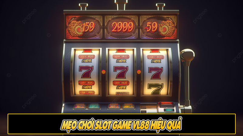 Mẹo chơi Slot game Vl88 hiệu quả